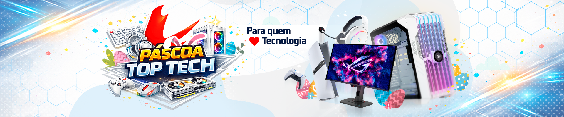 Páscoa Top Tech! Páscoa Top Tech!